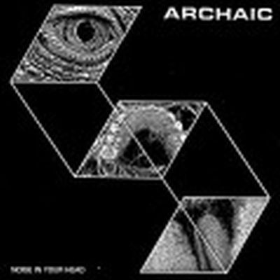 ARCHAIC - Noise In Your Head 7