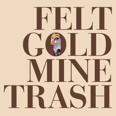 FELT - GOLD MINE TRASH LP ( brown )