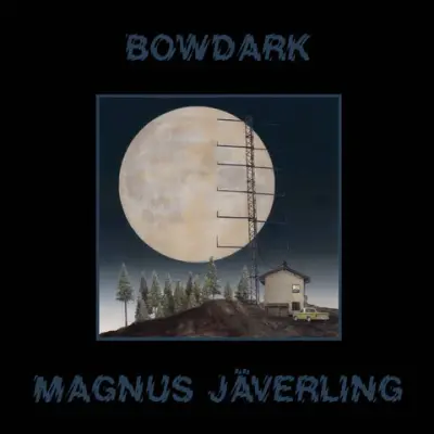 MAGNUS JÄVERLING – BOWDARK LP