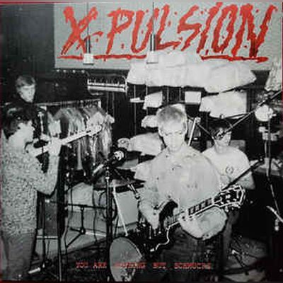 X-Pulsion ‎– You Are Nothing But Schmucks LP