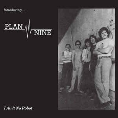 PLAN NINE — “I AIN’T NO ROBOT” 7” EP (1981-82)