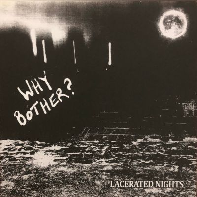 Why Bother Lacerated Nights LP