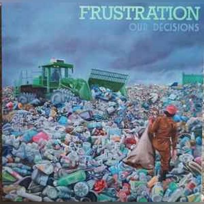 Frustration – Our Decisions LP
