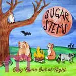 Sugar Stems - Only Come Out At Night LP