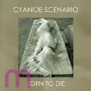 CYANIDE SCENARIO - BORN TO DIE LP