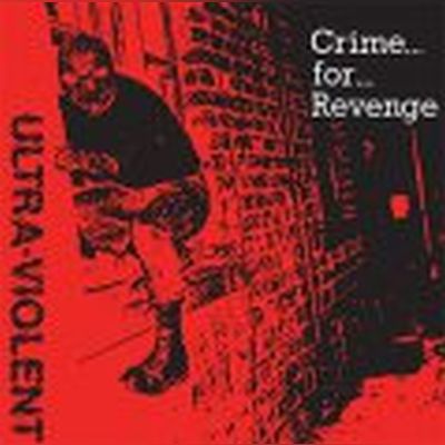 Ultra Violent – Crime... For... Revenge EP