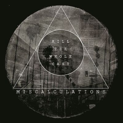 MISCALCULATIONS - Kill the whole cast LP