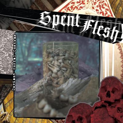 Spent Flesh - Deviant Burial Customs 7