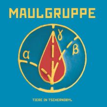 MAULGRUPPE – tiere in tschernobyl LP