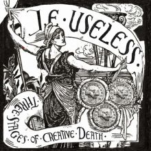 J.E. Useless - Three Stages of Creative Death LP