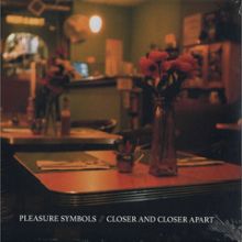PLEASURE SYMBOLS - CLOSER AND CLOSER APART LP