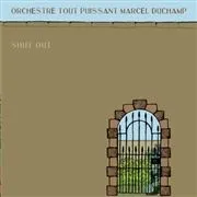 Orchestre Tout Puissant Marcel Duchamp - Shut Out 7