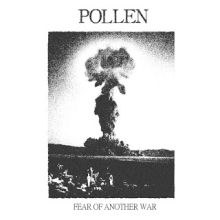 Pollen - Fear Of Another War 7