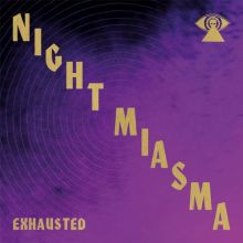 NIGHT MIASMA Exhausted 7