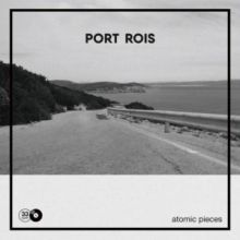 Port Rois - Atomic Pieces LP