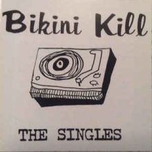 Bikini Kill ‎– The Singles LP