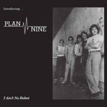 PLAN NINE — “I AIN’T NO ROBOT” 7” EP (1981-82)