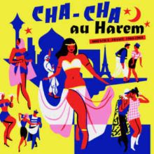 V/A CHA CHA AU HAREM – ORIENTICA – FRANCE 1960/1964 LP
