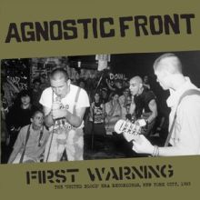 AGNOSTIC FRONT - First Warning: The United Blood Era Recording
