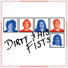 DIRTY & HIS FISTS S/T 7