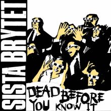Sista Brytet - Dead Before You Know It 7/ No Front Teeth