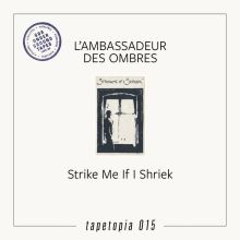 L’Ambassadeur Des Ombres - Strike Me If I Shriek LP