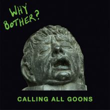 Why Bother ? - Calling All Goons LP