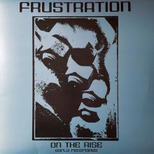 Frustration ON THE RISE early recordings LP