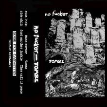 No Fucker - Tombs Tape