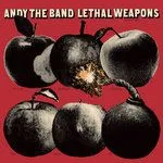 Andy the Band - Leathal Weapons LP