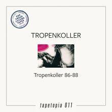 Tropenkoller - 86​-​88 LP