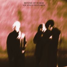 House of Harm - Vicious Pastimes LP