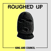 Roughed Up ‎– King And Council 7