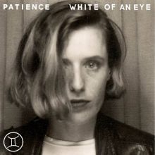 Patience - White Of An Eye