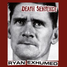 Death Sentence​-​ Ryan Exhumed LP