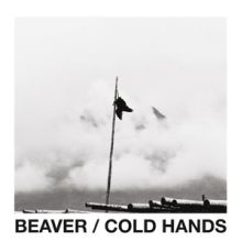 BEAVER - COLD HANDS 7 Split 7