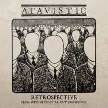 ATAVISTIC “Retrospective – From within to clear-cut conscience”