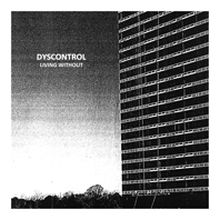 DYSCONTROL - Living Without LP