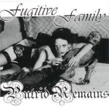 FUGITIVE FAMILY - Putrid Remains 7