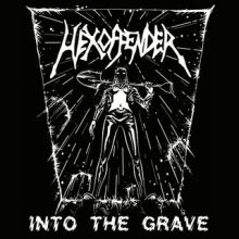 HEXOFFENDER – INTO THE GRAVE 7”