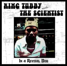 KING TUBBY MEETS SCIENTIST – IN A REVIVAL DUB LP