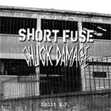 Chuck Damage // Short Fuse Split Ep