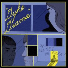 Dyke Drama - Up Against The Bricks LP